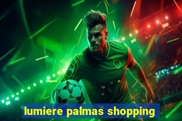 lumiere palmas shopping